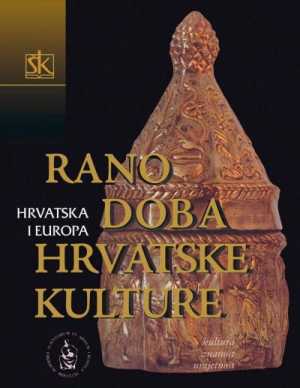 HRVATSKA I EUROPA - RANO DOBA HRVATSKE KULTURE - SVEZAK I.